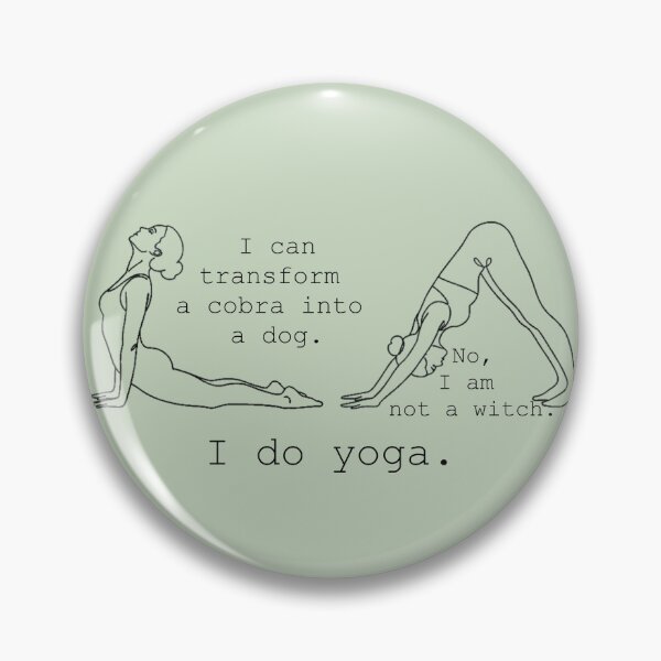 Item preview, I do yoga. I can transform a cobra into a dog. No, I am not a witch. designed and sold by anokiwear.