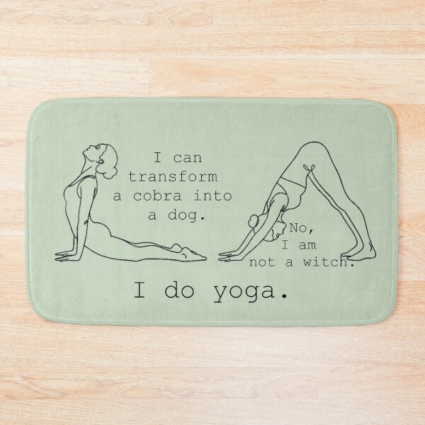 Item preview, I do yoga. I can transform a cobra into a dog. No, I am not a witch. designed and sold by anokiwear.