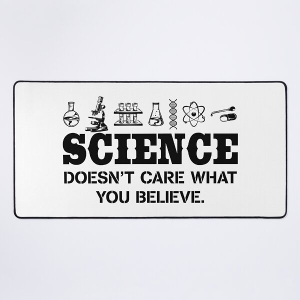 Item preview, Science Doesnt Care What You Believe designed and sold by ScienceCorner.
