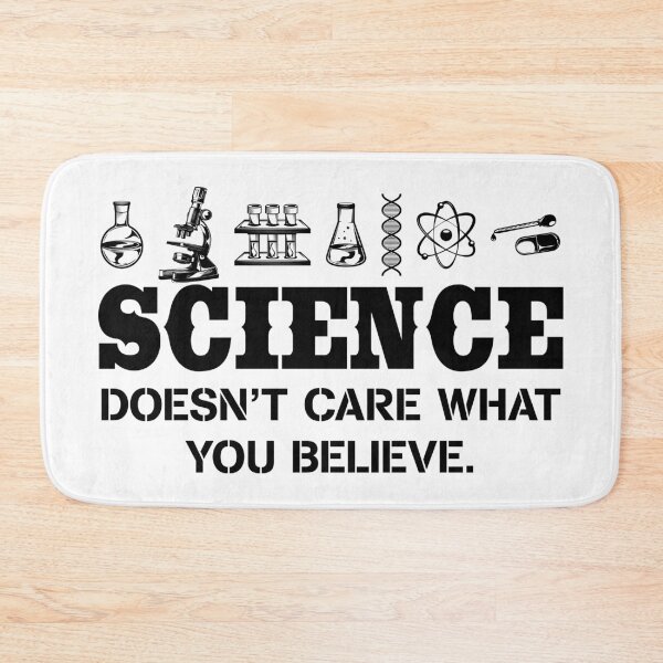Item preview, Science Doesnt Care What You Believe designed and sold by ScienceCorner.