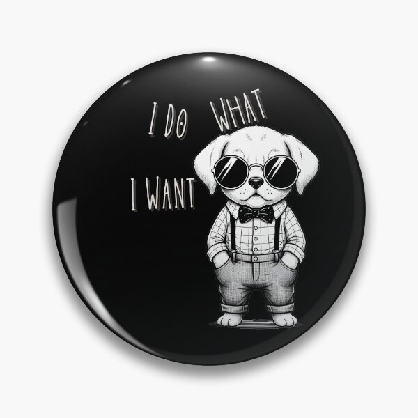Item preview, I Do What I Want  Funny Cute Design designed and sold by Marsh & Lump.