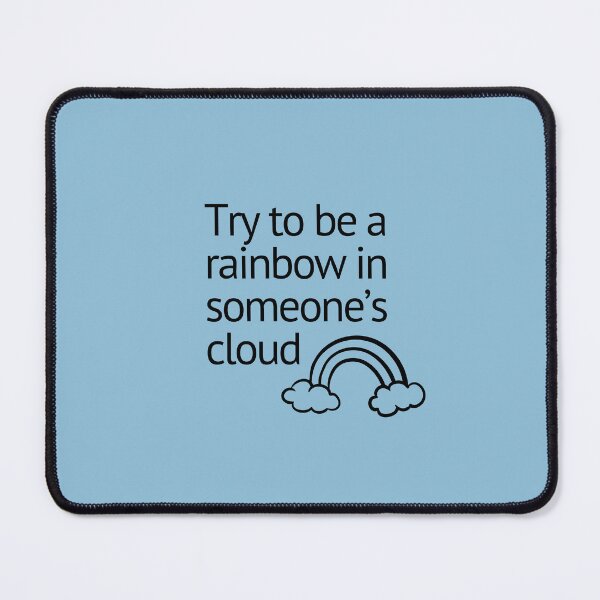 Item preview, QUOTE - Try to be a rainbow in someone's cloud designed and sold by Josan Designs.