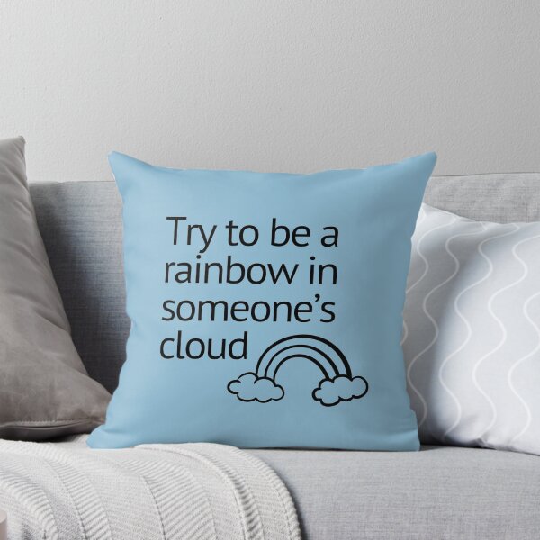 Item preview, QUOTE - Try to be a rainbow in someone's cloud designed and sold by Josan Designs.