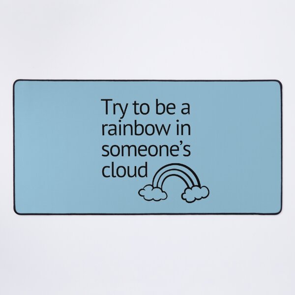 Item preview, QUOTE - Try to be a rainbow in someone's cloud designed and sold by Josan Designs.