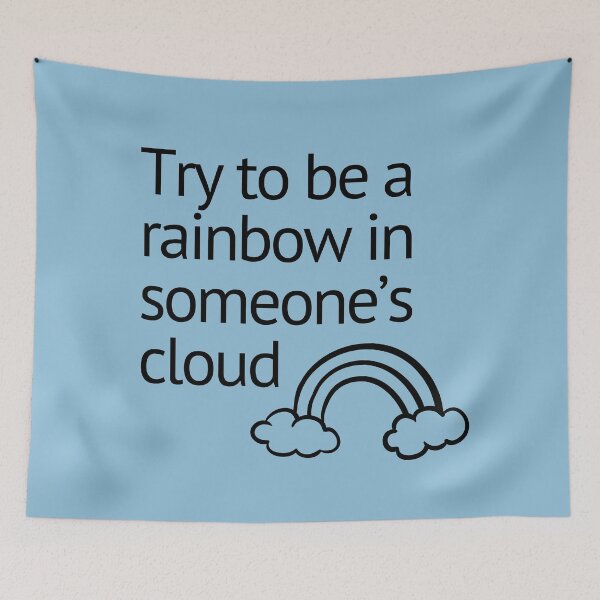 Item preview, QUOTE - Try to be a rainbow in someone's cloud designed and sold by Josan Designs.