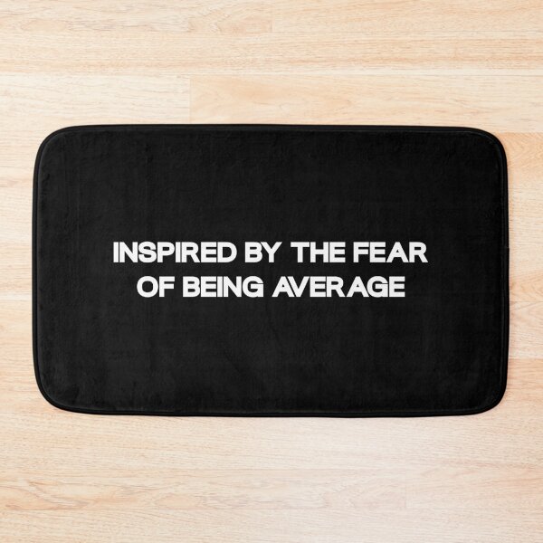 Item preview, INSPIRED BY THE FEAR OF BEING AVERAGE designed and sold by Josan Designs.
