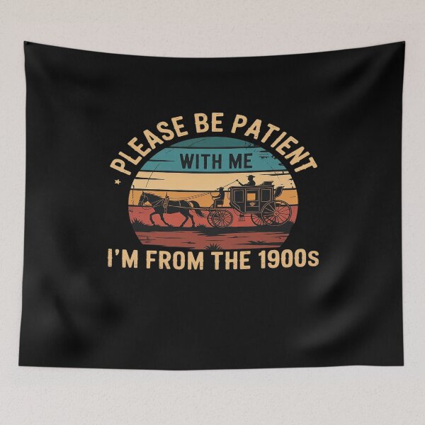 Item preview, Please be patient with me I'm from the 1900s designed and sold by marcusry.