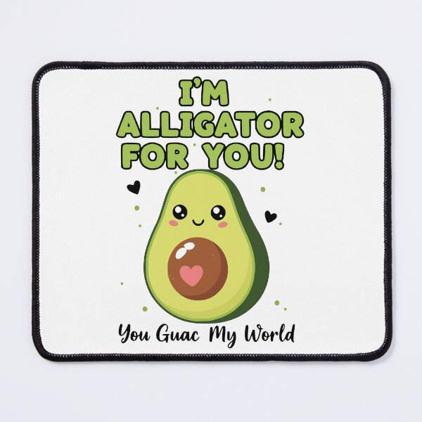 Item preview, I'm Alligator For You! You Guac My World Cute Avocado Pun designed and sold by Enga6.