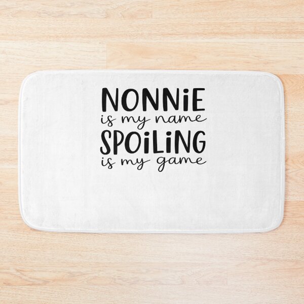 Item preview, Nonnie is My Name Spoiling is My Game Funny Nonnie designed and sold by FranzFriesen.