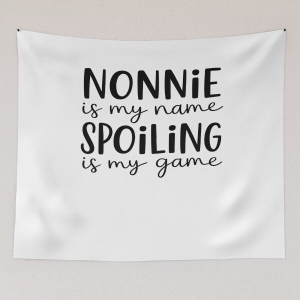 Item preview, Nonnie is My Name Spoiling is My Game Funny Nonnie designed and sold by FranzFriesen.