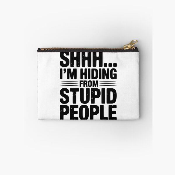 Item preview, Shhh... I’m Hiding From Stupid People designed and sold by Frank Ring.