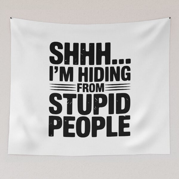 Item preview, Shhh... I’m Hiding From Stupid People designed and sold by Frank Ring.