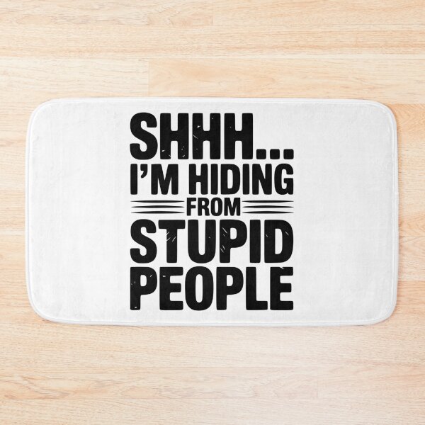 Item preview, Shhh... I’m Hiding From Stupid People designed and sold by Frank Ring.