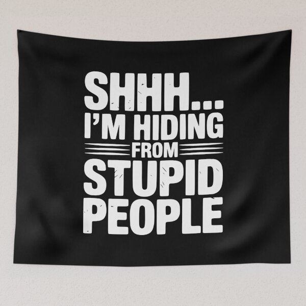 Item preview, Shhh... I’m Hiding From Stupid People designed and sold by Frank Ring.