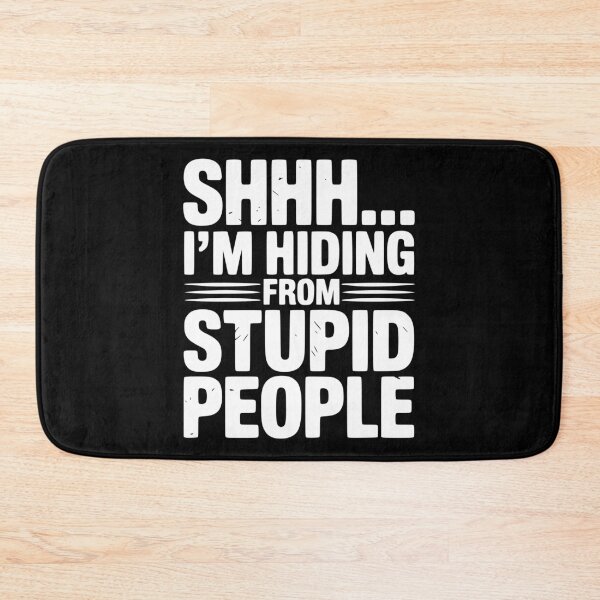 Item preview, Shhh... I’m Hiding From Stupid People designed and sold by Frank Ring.