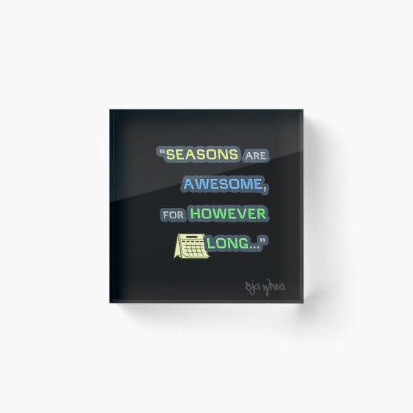Item preview, "SEASONS ..." Quote 10/31/2025 designed and sold by BJGWRDS.