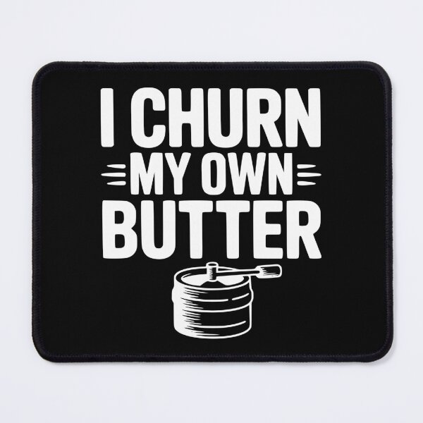 Item preview, I Churn My Own Butter designed and sold by Frank Ring.