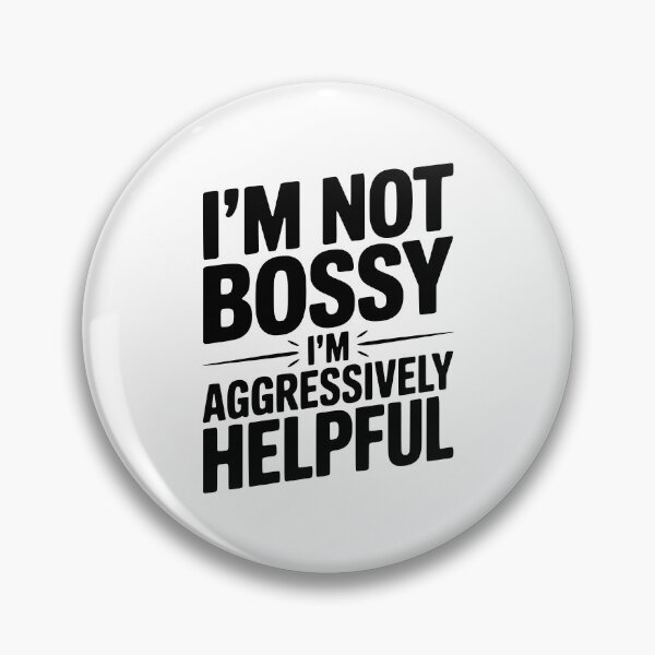 Item preview, I’m Not Bossy I’m Aggressively Helpful designed and sold by Frank Ring.
