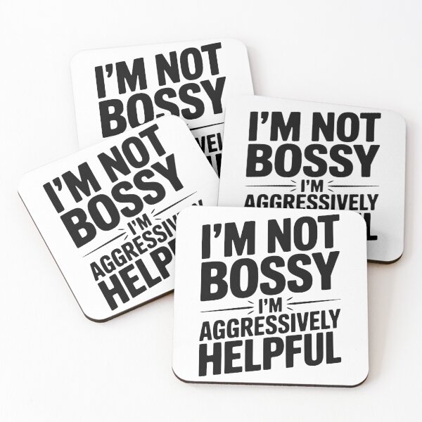 Item preview, I’m Not Bossy I’m Aggressively Helpful designed and sold by Frank Ring.