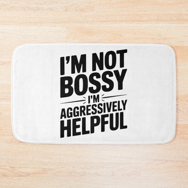 Item preview, I’m Not Bossy I’m Aggressively Helpful designed and sold by Frank Ring.
