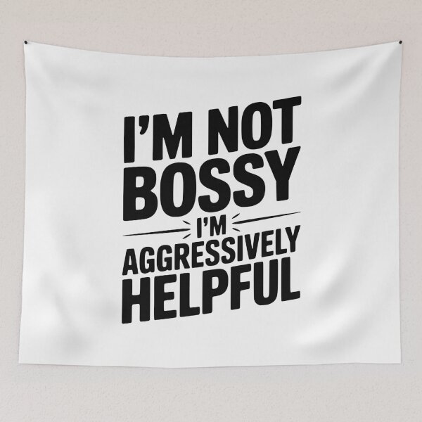 Item preview, I’m Not Bossy I’m Aggressively Helpful designed and sold by Frank Ring.