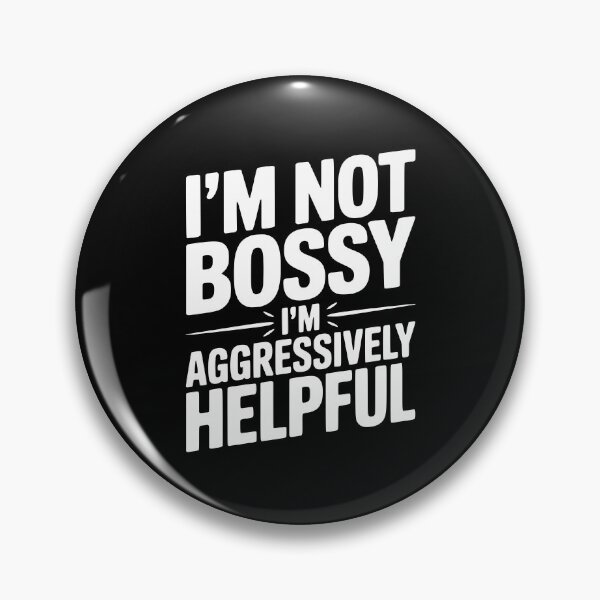 Item preview, I’m Not Bossy I’m Aggressively Helpful designed and sold by Frank Ring.