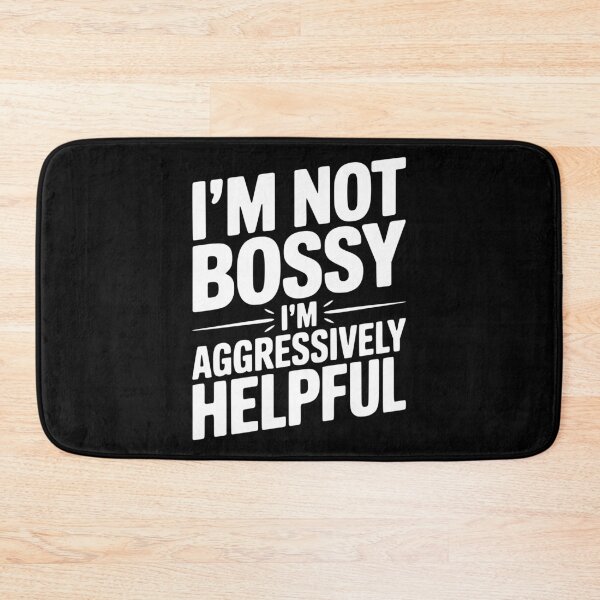 Item preview, I’m Not Bossy I’m Aggressively Helpful designed and sold by Frank Ring.