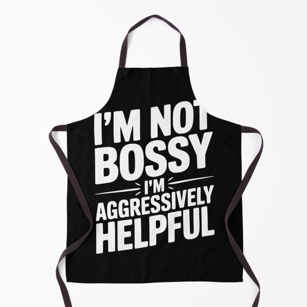 Item preview, I’m Not Bossy I’m Aggressively Helpful designed and sold by Frank Ring.