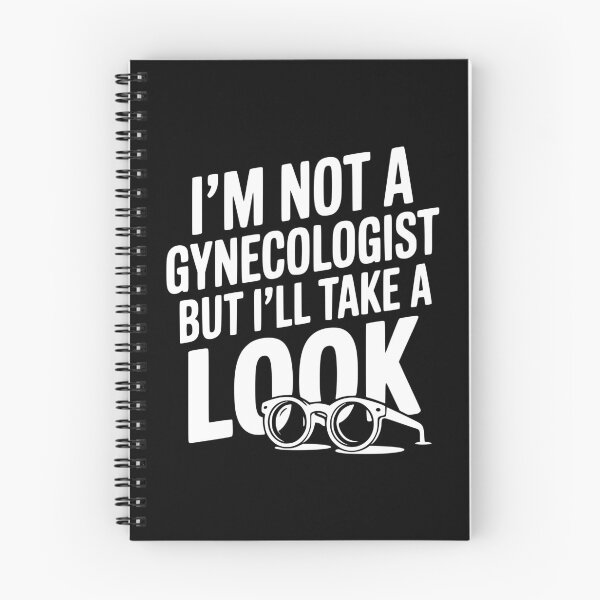 Item preview, I’m Not a Gynecologist but I’ll Take a Look designed and sold by Frank Ring.