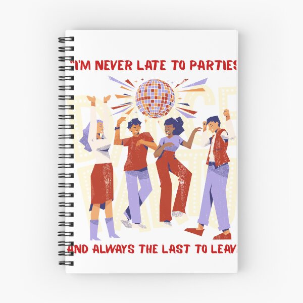 Item preview, “I’m never late to parties and always the last to leave.” designed and sold by ART-SUNRISE.