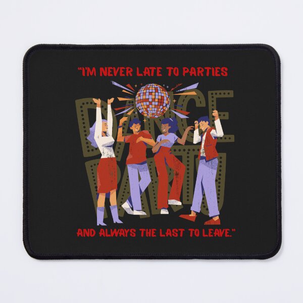 Item preview, “I’m never late to parties and always the last to leave.” designed and sold by ART-SUNRISE.