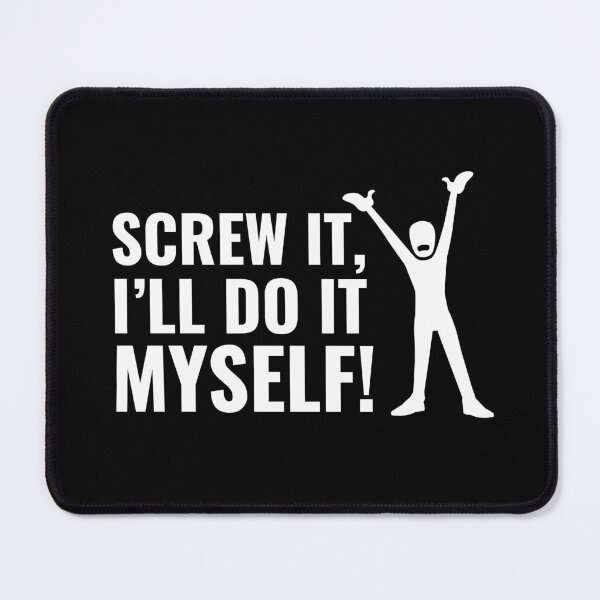 Item preview, Screw It I'll Do It Myself! designed and sold by andyjhunter.