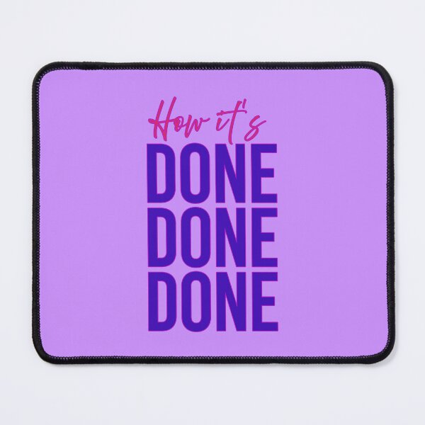 Item preview, How It's Done Done Done designed and sold by sillyjess.