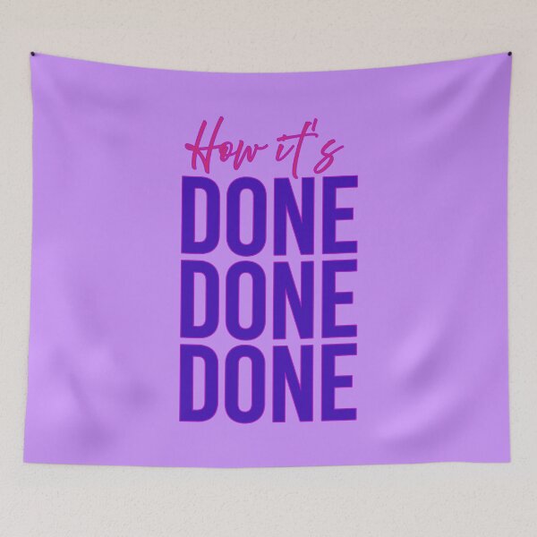 Item preview, How It's Done Done Done designed and sold by sillyjess.