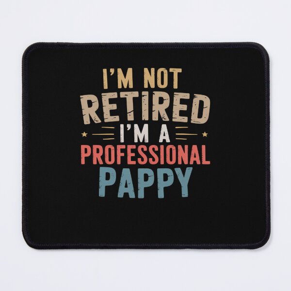 Item preview, I'm Not Retired I'm A Professional Pappy Father's Day designed and sold by VasilisLamArt.
