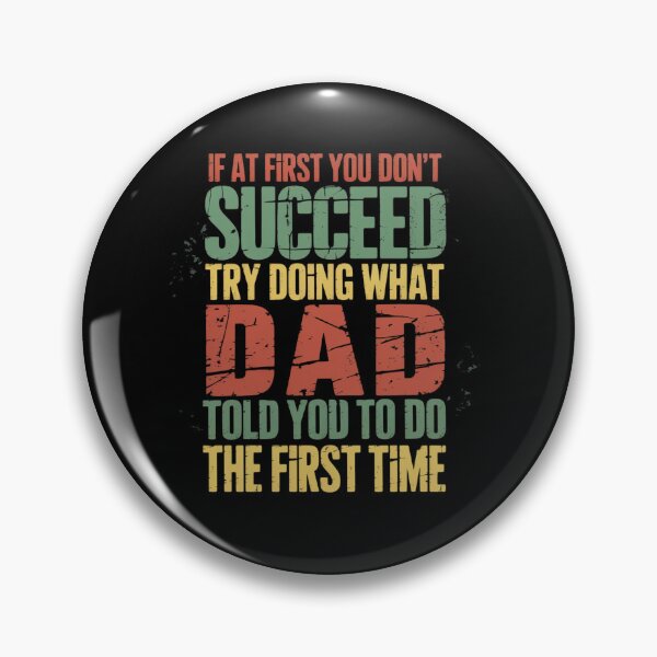 Item preview, If At First You Don't Succeed Try Doing What Dad Told You designed and sold by VasilisLamArt.