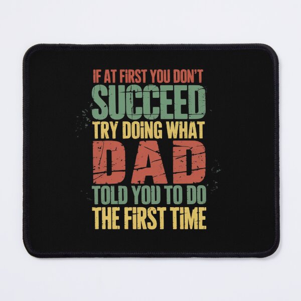 Item preview, If At First You Don't Succeed Try Doing What Dad Told You designed and sold by VasilisLamArt.
