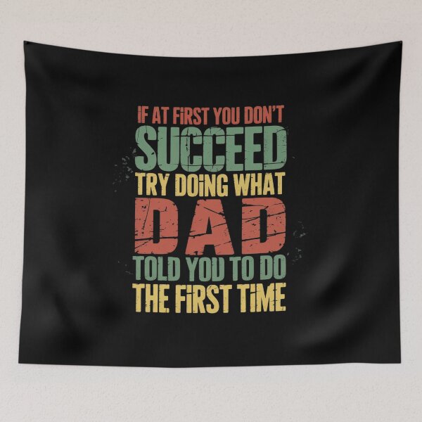 Item preview, If At First You Don't Succeed Try Doing What Dad Told You designed and sold by VasilisLamArt.