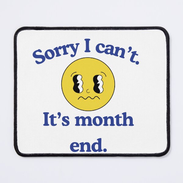 Item preview, Sorry I Can’t – It’s Month End | Funny Relatable Finance Meme Design designed and sold by Pokah79.