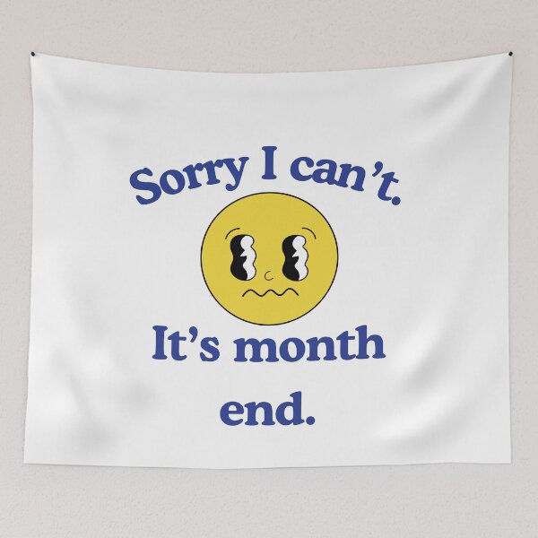 Item preview, Sorry I Can’t – It’s Month End | Funny Relatable Finance Meme Design designed and sold by Pokah79.