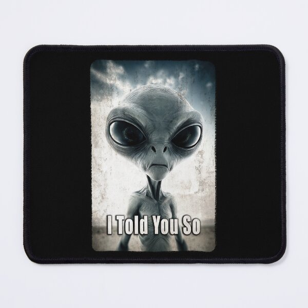 Item preview, Funny Alien T-shirt - Extraterrestrial Abduction Invader "I told you so" designed and sold by Psychoactive Circus Merch.