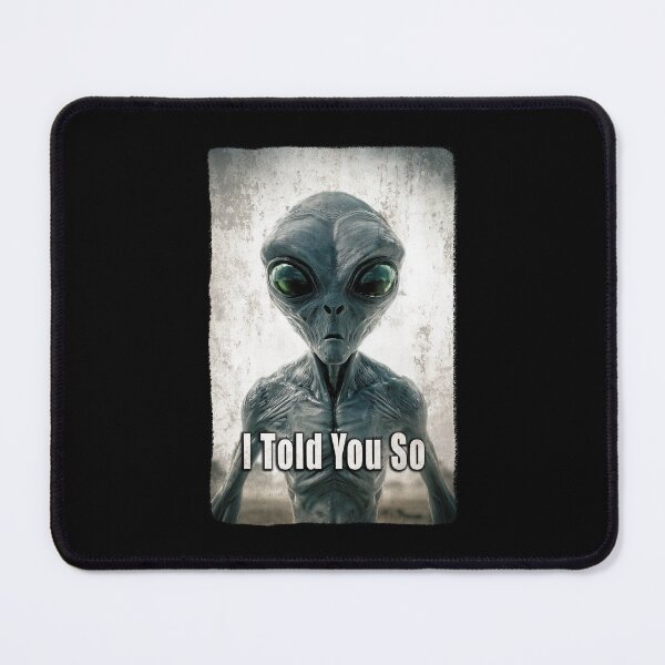 Item preview, Funny Alien T-shirt - Extraterrestrial Abduction Invader "I told you so" designed and sold by Psychoactive Circus Merch.