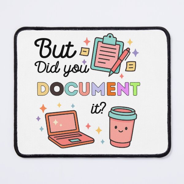 Item preview, But Did You Document It designed and sold by SnorkleSupply.