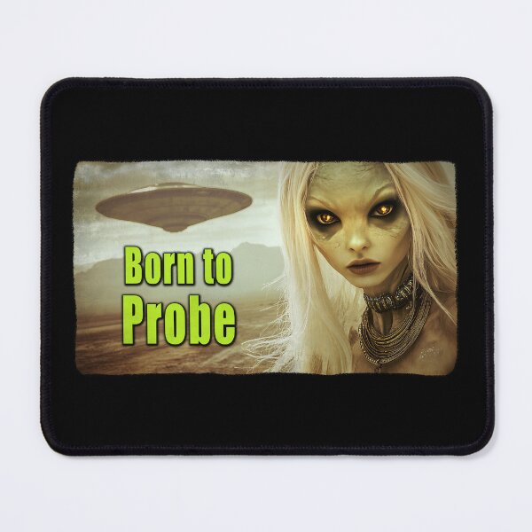 Item preview, Funny Alien T-shirt - "Born to Probe" UFO and Extraterrestrial Abduction Invader designed and sold by Psychoactive Circus Merch.