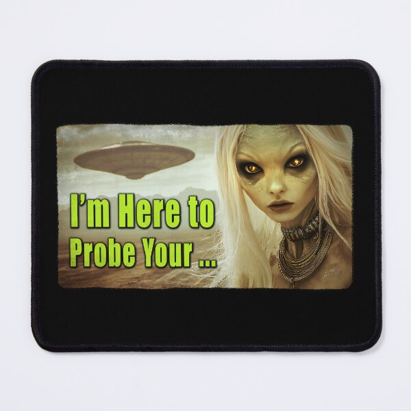 Item preview, Funny Alien T-shirt - "I'm Here to Probe Your..." UFO and Extraterrestrial Abduction Invader designed and sold by Psychoactive Circus Merch.