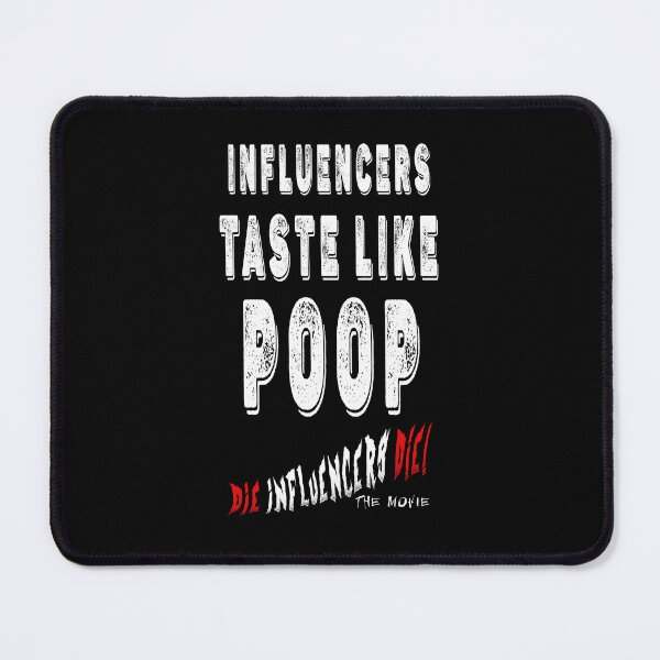 Item preview, Influencer Parody Humor T‑Shirt – “Influencers Taste Like Poop” Die Influencers Die The Movie Official Tee designed and sold by Psychoactive Circus Merch.