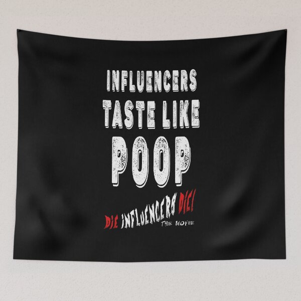 Item preview, Influencer Parody Humor T‑Shirt – “Influencers Taste Like Poop” Die Influencers Die The Movie Official Tee designed and sold by Psychoactive Circus Merch.