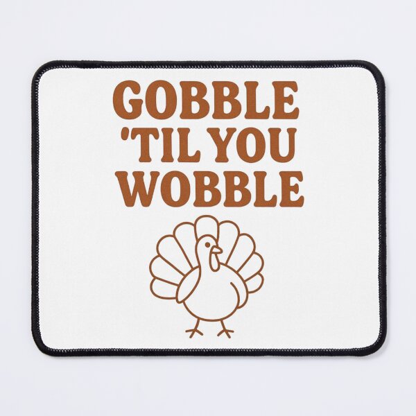Item preview, Gobble Till You Wobble - Thanksgiving designed and sold by D3S1GN3RN4T10N.