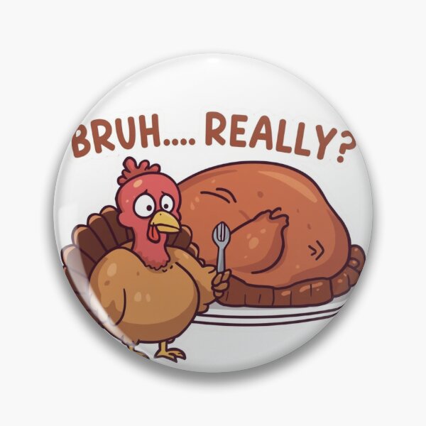 Item preview, Bruh Really Turkey Meme – Funny Thanksgiving Cute Chubby Turkey designed and sold by xMErCUrY03x.