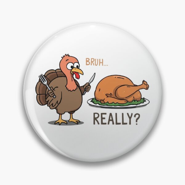 Item preview, Bruh Really Turkey Meme – Funny Thanksgiving Cute Chubby Turkey V.3 designed and sold by xMErCUrY03x.